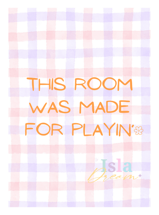 This room was made for playin’ - Print